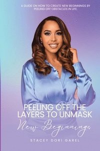 bokomslag Peeling Off the Layers to Unmask New Beginnings