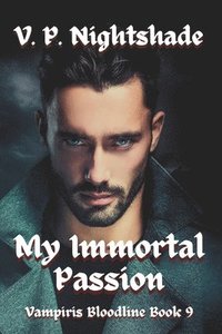 bokomslag My Immortal Passion: A Steamy Vampire Romantic Fantasy