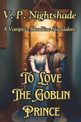 bokomslag To Love The Goblin Prince: A Vampiris Bloodline Standalone