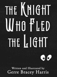 bokomslag Knight Who Fled the Light