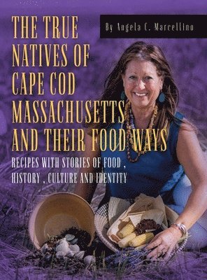 bokomslag The True Natives of Cape Cod Massachusetts and their Food Ways