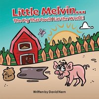 bokomslag Little Melvin...The Pig That Could Eat The World!