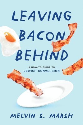 Melvin S Marsh, Melvin S. Marsh - Leaving Bacon Behind, Häftad
