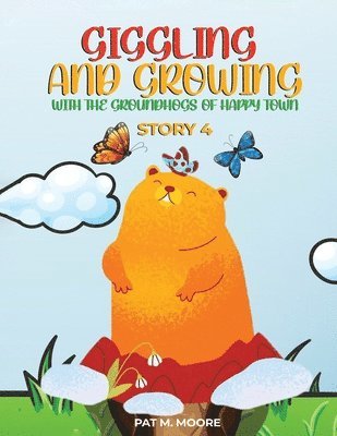 Giggling and Growing with the Groundhogs of Happy Town 1