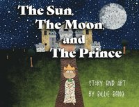 bokomslag The Sun, The Moon, and The Prince