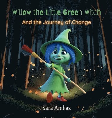 Sara Amhaz - Willow the Little Green Witch And the Journey of Change, Inbunden. Tillgänglighet: Lägg i varukorg
