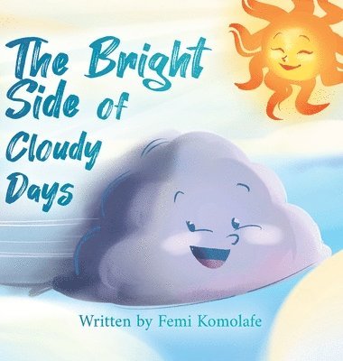 Femi Komolafe - Bright Side of Cloudy Days, Inbunden. Tillgänglighet: Lägg i varukorg