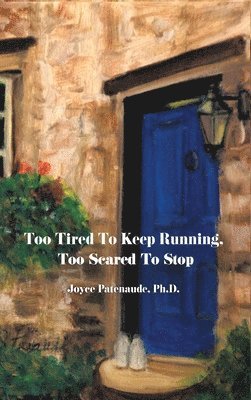 Too Tired To Keep Running Too Scared To Stop 1