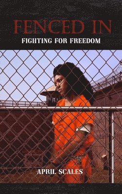 April Scales - Fenced In, Inbunden
