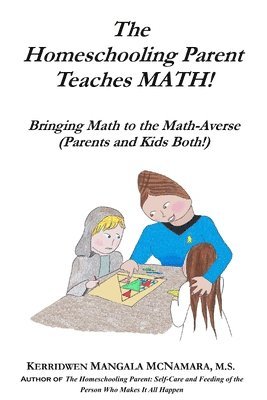 The Homeschooling Parent Teaches MATH! 1