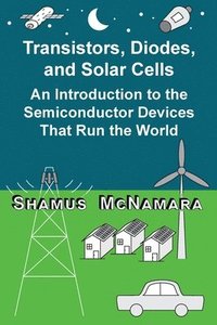 bokomslag Transistors, Diodes, and Solar Cells