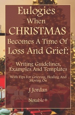 Eulogies When Christmas Becomes A Time Of Loss And Grief 1