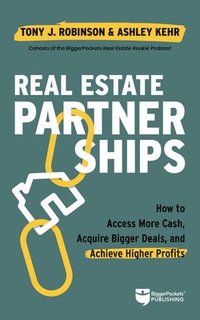 bokomslag Real Estate Partnerships: Access More Cash, Acquire Bigger Deals, and Achieve Higher Profits with a Real Estate Partner