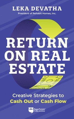 bokomslag Return on Real Estate: Creative Strategies to Cash Out or Cash Flow