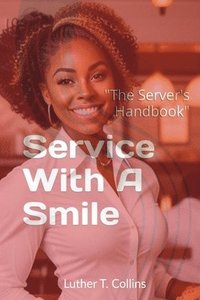 bokomslag Service With A Smile &quot;The Server's Handbook&quot;