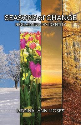 Regina Lynn Moses - Seasons of Change "Reclaiming My Identity", Häftad