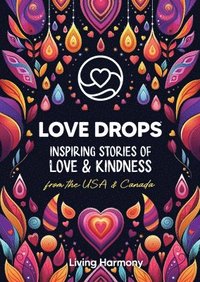 bokomslag Love Drops: Inspiring Stories of Love & Kindness from the USA & Canada