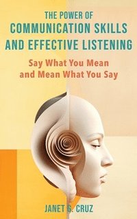 bokomslag The Power of Communication Skills and Effective Listening