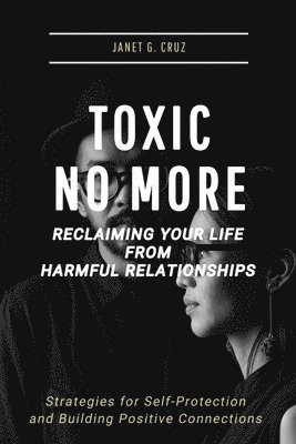 bokomslag Toxic No More - Reclaiming Your Life from Harmful Relationships