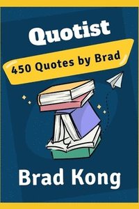 bokomslag Quotist: 450 Quotes by Brad