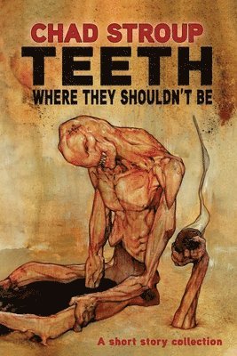 Chad Stroup, Oddness - Teeth Where They Shouldn't Be, Häftad