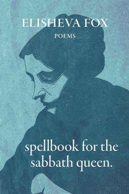Elisheva Fox - Spellbook for the Sabbath Queen, Häftad
