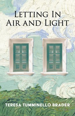 Teresa Tumminello Brader - Letting In Air and Light, Häftad