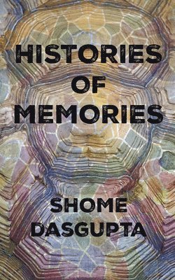 Shome Dasgupta - Histories of Memories, Häftad