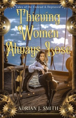 Adrian J Smith - Thieving Women Always Lose, Häftad
