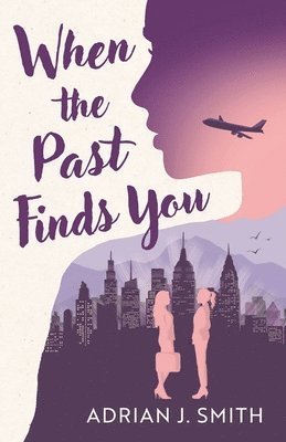 Adrian J Smith - When the Past Finds You, Häftad