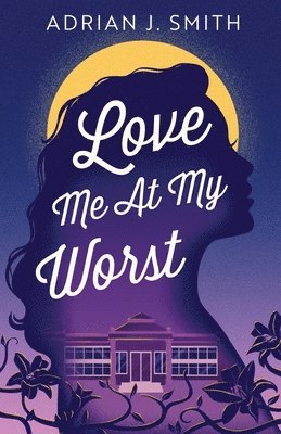 Adrian J Smith - Love Me At My Worst, Häftad