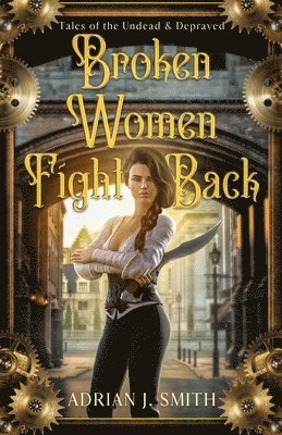 Adrian J Smith - Broken Women Fight Back, Häftad