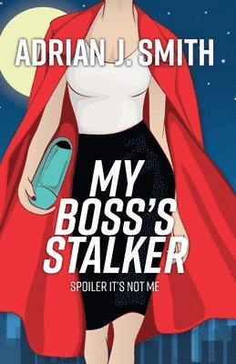Adrian J Smith - My Boss's Stalker, Häftad