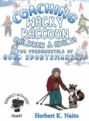 Coaching Wacky Raccoon, Children, and Adults the Fundamentals of Good Sportsmanship 1