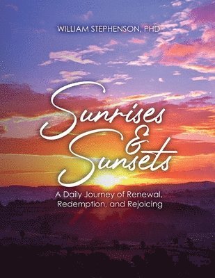 bokomslag Sunrises and Sunsets: A Daily Journey of Renewal, Redemption, and Rejoicing