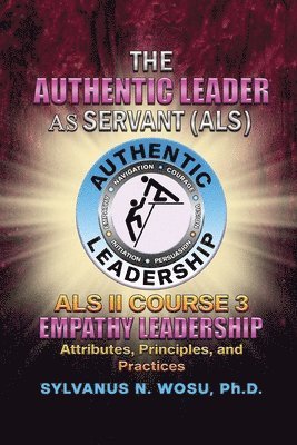 bokomslag The Authentic Leader As Servant II Course 3: Empathy Leadership