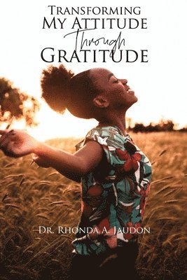 Transforming My Attitude Through Gratitude 1