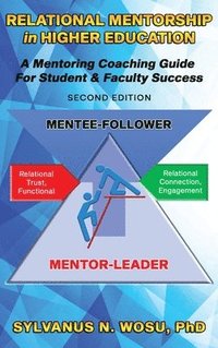 bokomslag Relational Mentorship in Higher Education: A Mentoring Coaching Guide for Student and Faculty Success