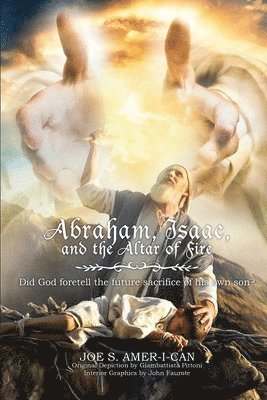 Abraham, Isaac, and the Altar of Fire 1