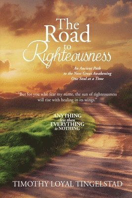 bokomslag The Road to Righteousness: An Ancient Path to the Next Great Awakening...One Soul at A Time