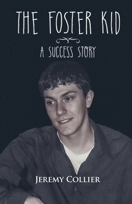 Jeremy Collier - The Foster Kid A Success Story, Häftad