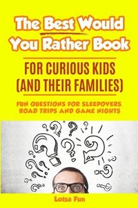 bokomslag Best Would You Rather Book for Curious Kids and Their Families