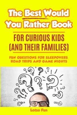 Lotsa Fun - Best Would You Rather Book for Curious Kids and Their Families, Häftad