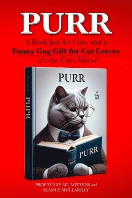Purr: A Book Just for Cats, and a Funny Gag Gift for Cat Lovers - it's the Cat's Meow! 1