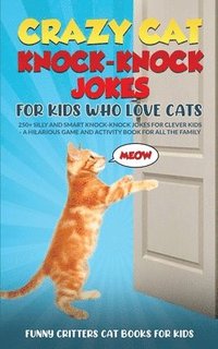 bokomslag Crazy Cat Knock-Knock Jokes for Kids Who Love Cats