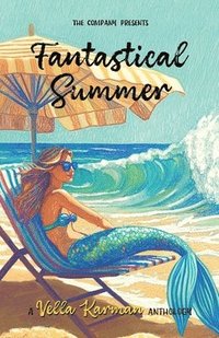 bokomslag Fantastical Summer: A collection of fun, faith-filled short stories