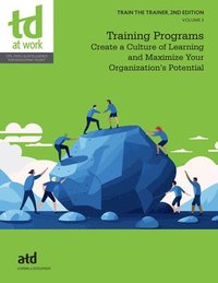 bokomslag Train the Trainer, Volume 3: Training Programs: Create a Culture of Learning and Maximize Your Organization's Potential