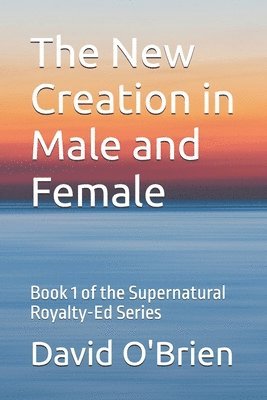 The New Creation in Male and Female 1