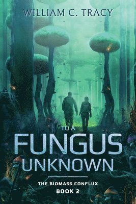 William C Tracy - To a Fungus Unknown, Häftad