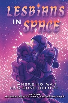 J S Fields, William C Tracy, Heather Tracy - Lesbians in Space, Häftad